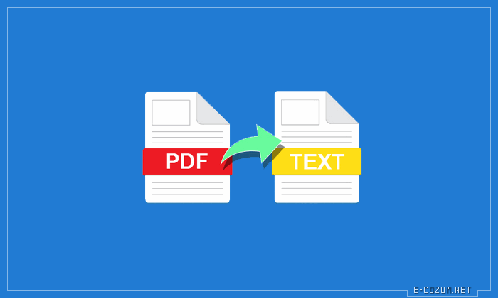PDF Dokümanlarını Text Formatına Çevirin