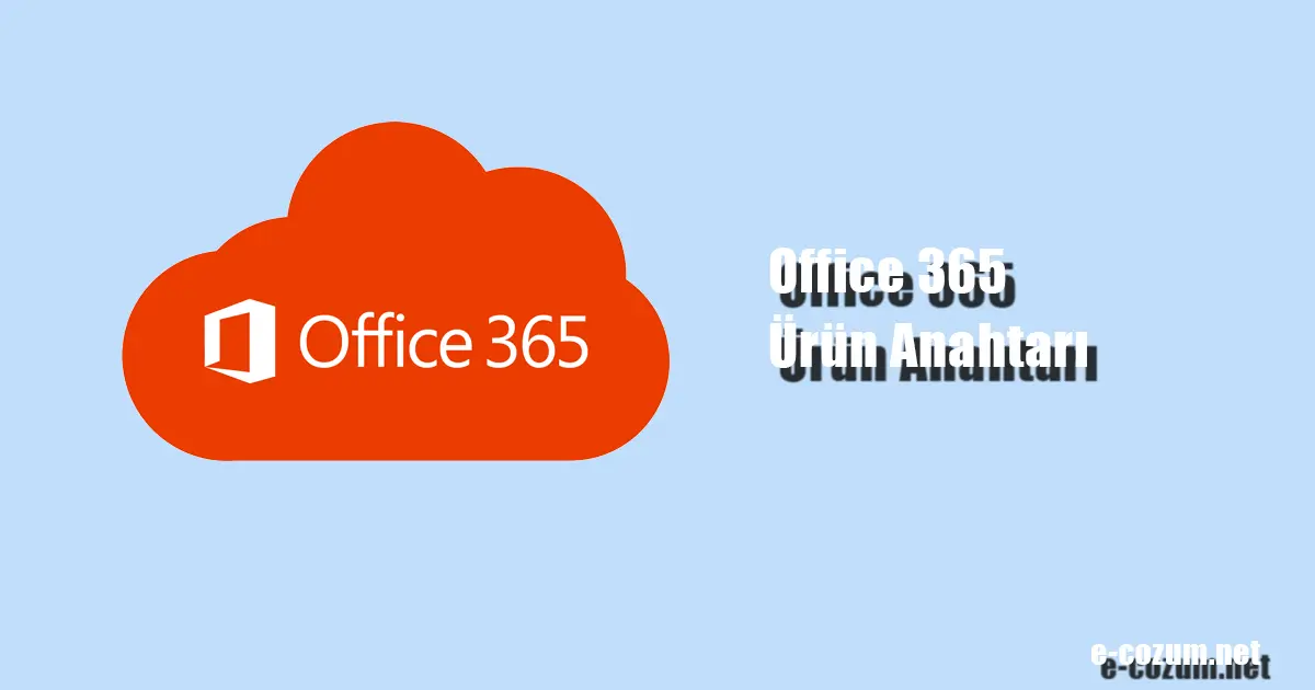 Office 365 Ürün Anahtarı 2024 - Ücretsiz